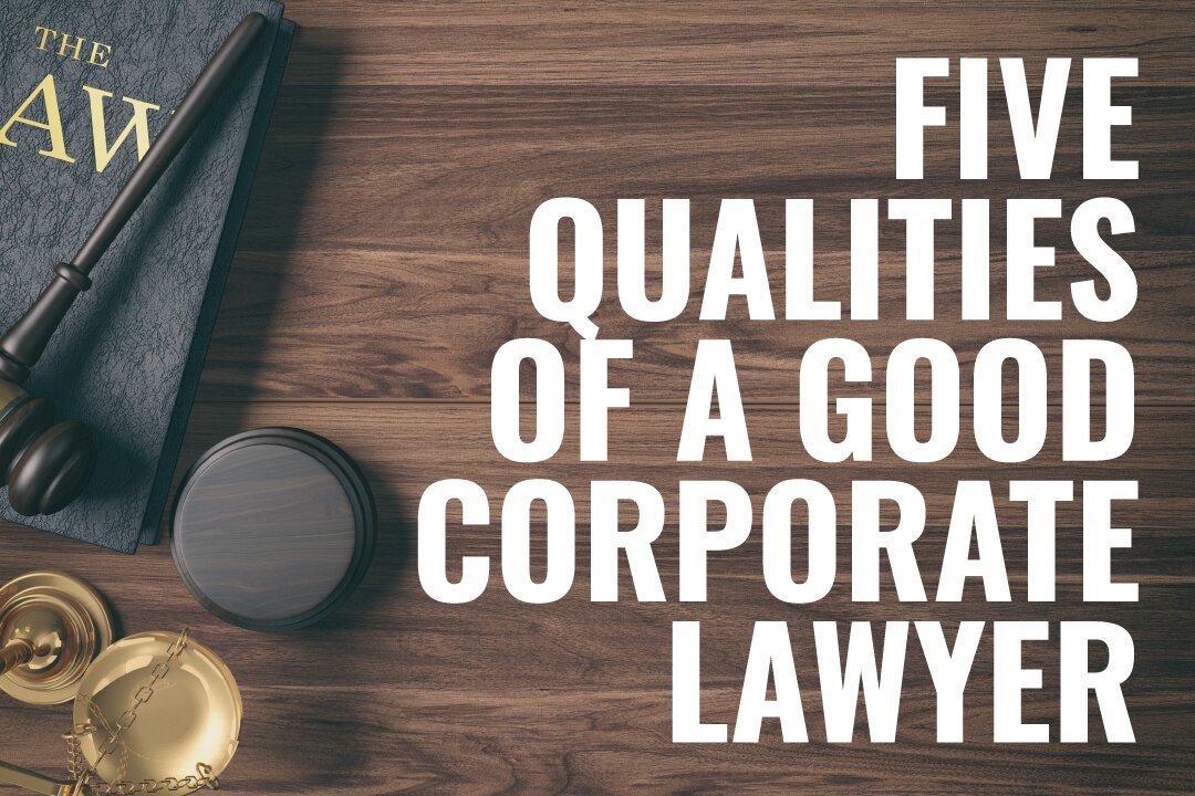 5 Qualities of a Good Corporate Lawyer